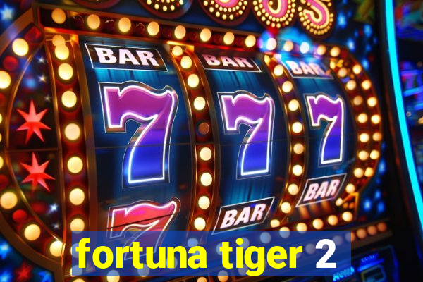 fortuna tiger 2